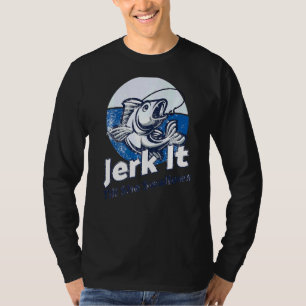 T-shirt Jerk It Jusqu'À Ce Qu'Elle Avalle Truite Basse Pêc