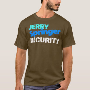 T-shirt Jerry Springer Sécurité