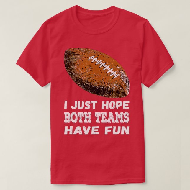 T-shirt J'Espère Juste Que Les Deux Équipes Ont Amusé Vint (Design devant)