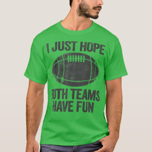 T-shirt J'Espère Juste Que Les Deux Équipes Ont Amusé Vint