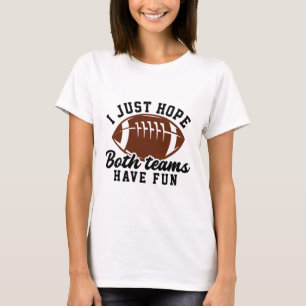 T-shirt J'espère juste que les deux équipes s'amuseront po