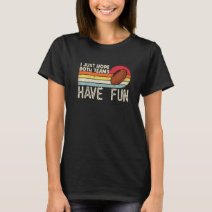 T-shirt J'Espère Juste Que Les Deux Équipes Se Sont Amusée