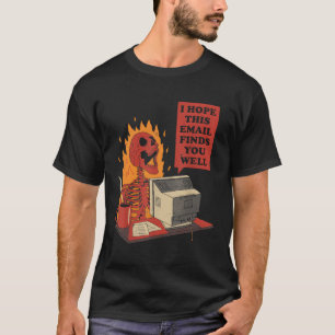T-shirt J'Espère Que Ce Courriel Vous Trouve Bien Skeleton
