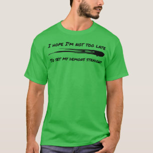T-shirt J'espère que je ne suis pas trop en retard pour me