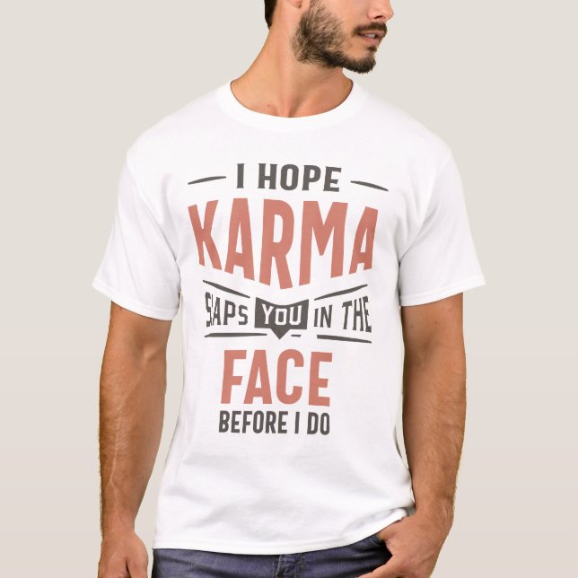 T-shirt J'Espère Que Karma Te Frappe Dans La Face Drôle Ca (Devant)