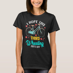 T-shirt J'Espère Que La Troisième Roue Remboursera