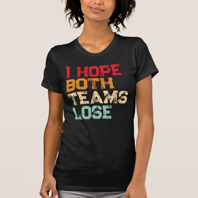 T-shirt J'Espère Que Les Deux Équipes Perdent - Drôle Foot (Devant)