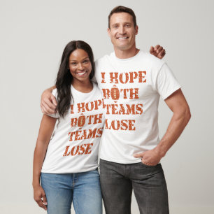 T-shirt J'espère que les deux équipes perdent - Humour de