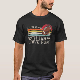 T-shirt J'espère que les deux équipes s'amusent femmes ou