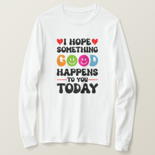 T-shirt J'Espère Que Quelque Chose De Bon Vous Arrivera Au