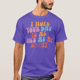 T-shirt J'Espère Que Ta Journée Est Aussi Belle Que Mon Gr