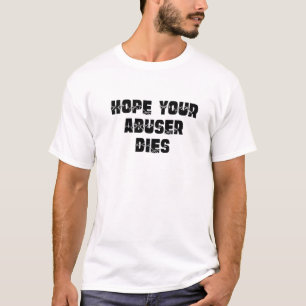 T-shirt J'espère que votre agresseur meurt
