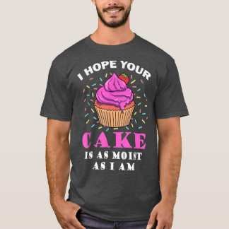 T-shirt J'Espère Que Votre Gâteau Est Aussi Humide Que Je 