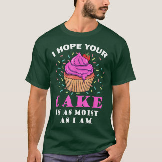 T-shirt J'Espère Que Votre Gâteau Est Aussi Humide Que Je 