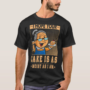T-shirt J'Espère Que Votre Gâteau Est Aussi Humide Que Je