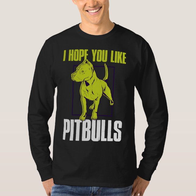 T-shirt J'Espère Que Vous Aimez Pitbulls Drôle (Devant)