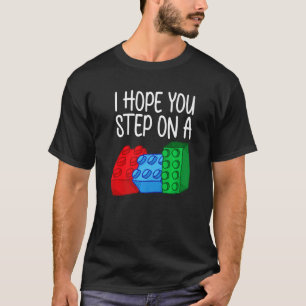 T-shirt J'Espère Que Vous Marchez Sur Un Bâtiment Jouet En