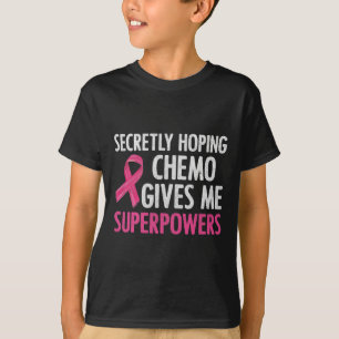 T-shirt J'Espère Secrètement Que Chemo Me Donne Des Superp