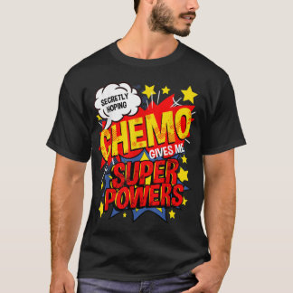 T-shirt J'Espère Secrètement Que Chemo Me Donne Des Superp