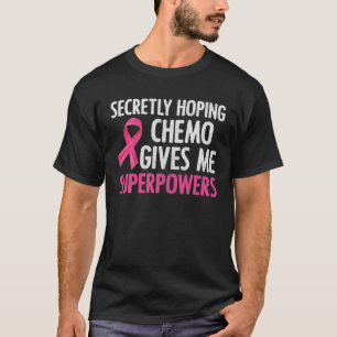 T-shirt J'Espère Secrètement Que Chemo Me Donne Des Superp