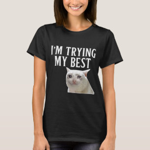 T-shirt J'essaie de mon mieux Mème de chat drôle qui pleur