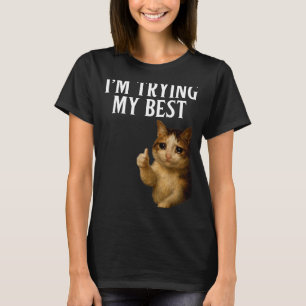 T-shirt J'essaie de mon mieux Mème de chat drôle qui pleur