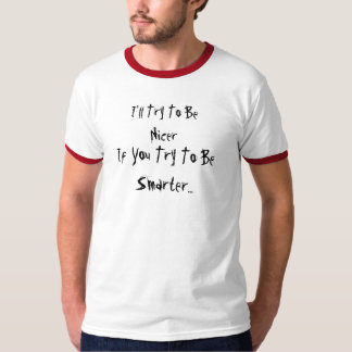 T-shirt J'essayerai d'être Nice, si vous essayez d'être