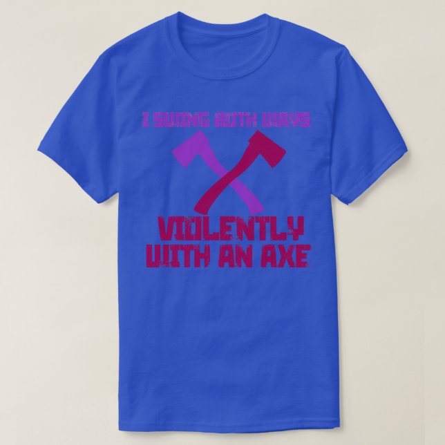 T-shirt J'essuie violemment les deux voies avec un Ax 2 (Design devant)