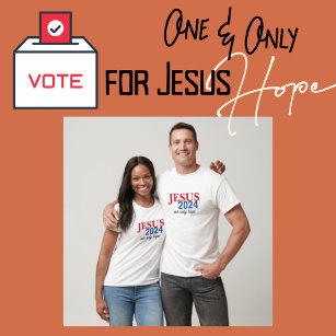 T-shirt Jésus 2024 Notre SEUL Espoir Présidentiel