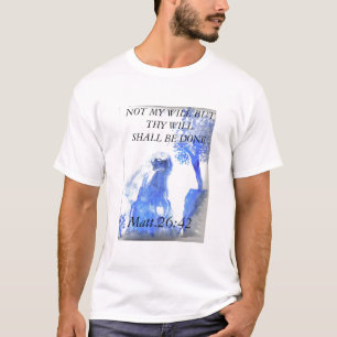 T-shirt Jésus 4, NON MA VOLONTÉ MAIS THY VOLONTÉ SERA