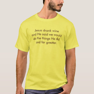 T-shirt Jésus a bu du vin