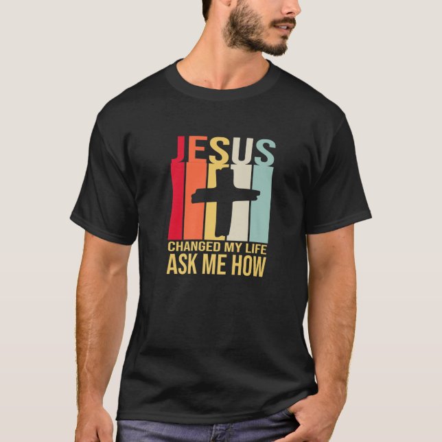 T-shirt Jésus A Changé Ma Vie M'A Demandé Comment Christ - (Devant)