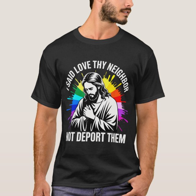 T-shirt Jésus a dit d'aimer son prochain, pas de les expul (Devant)