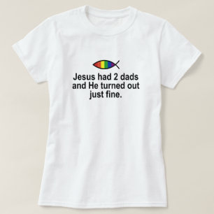 T-SHIRT JÉSUS A EU 2 PAPAS ET IL S'EST AVÉRÉ JUSTE TRÈ