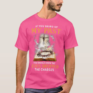 T-shirt Jésus A Laissé Tomber Les Accusations De Foi De La