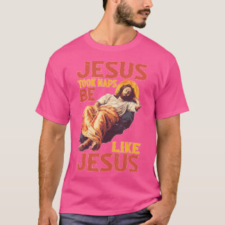 T-shirt Jésus a pris des siestes être comme Jésus Humour d