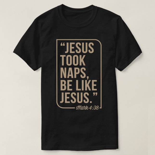 T-shirt Jésus a pris des siestes Sois comme Jésus chrétien (Design devant)