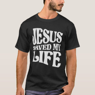 T-shirt Jésus a sauvé ma vie Citation chrétienne