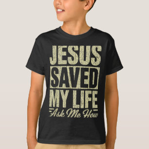 T-shirt Jésus a sauvé ma vie Demandez-moi comment Foi chré