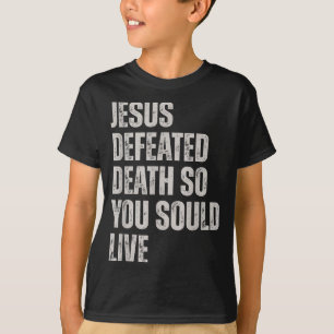 T-shirt Jésus a vaincu la mort pour que vous puissiez vivr
