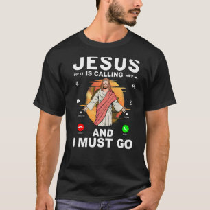 T-shirt Jésus appelle et je dois y aller