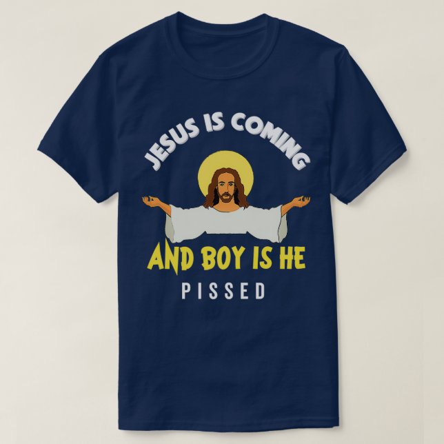 T-shirt Jésus Arrive Et Le Garçon Est Il A Pissé Drôle Rel (Design devant)