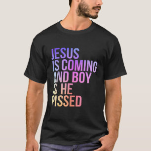 T-shirt Jésus arrive et le garçon est Il a pissé Funny Chr