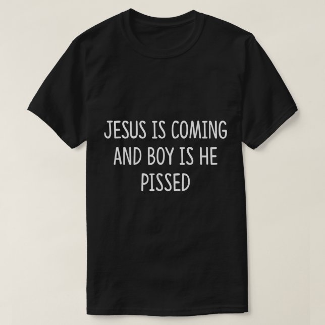 T-shirt Jésus Arrive Et Le Garçon Est-Il En Colère ? (Design devant)