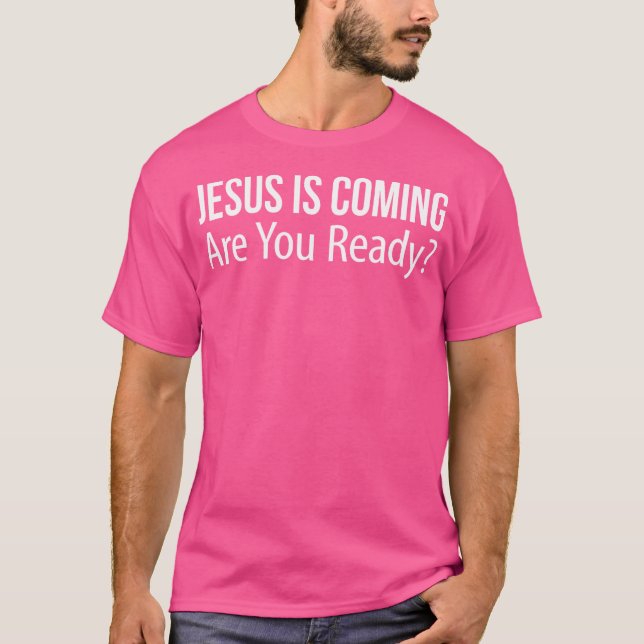 T-shirt Jésus Arrive - Êtes-Vous Prêt - (Devant)