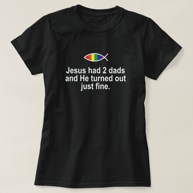 T-SHIRT JÉSUS AVAIT 2 PÈRES ET IL S'EST TOURNÉ BIEN. (Design devant)