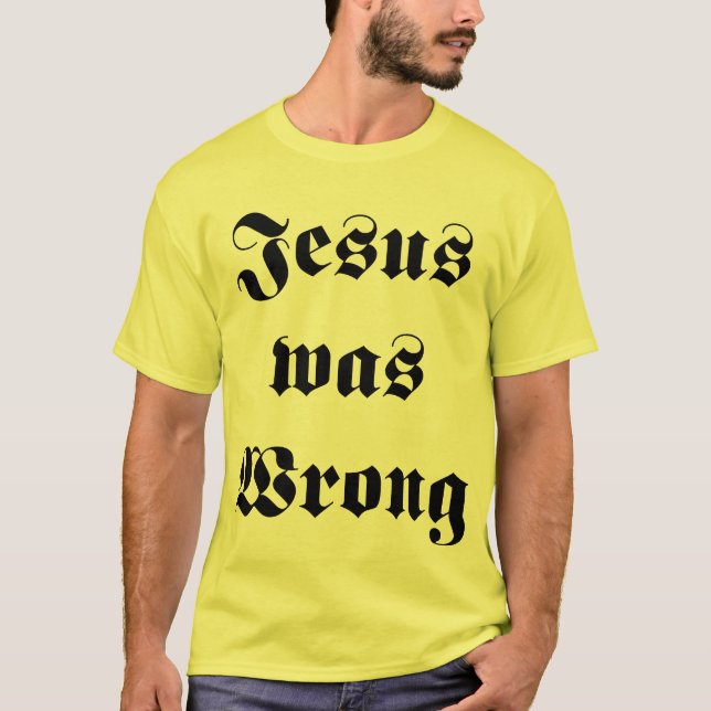 T-shirt Jésus avait tort (Devant)