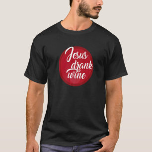 T-shirt Jésus Buvait De La Blague De Vin