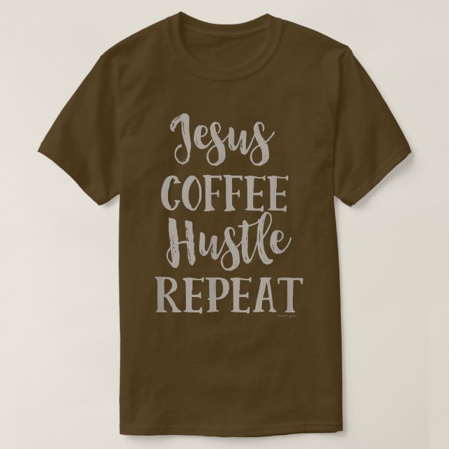 T-shirt Jésus Café Hustle RépéterFoi chrétienne  (Design devant)
