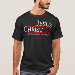 T-shirt Jésus Christ 2024 Seul Jésus peut sauver cette nat
